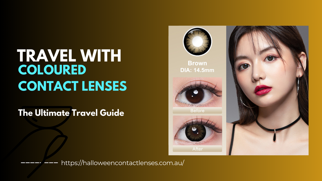 How to Travel with Coloured Contact Lenses: The Ultimate Travel Guide